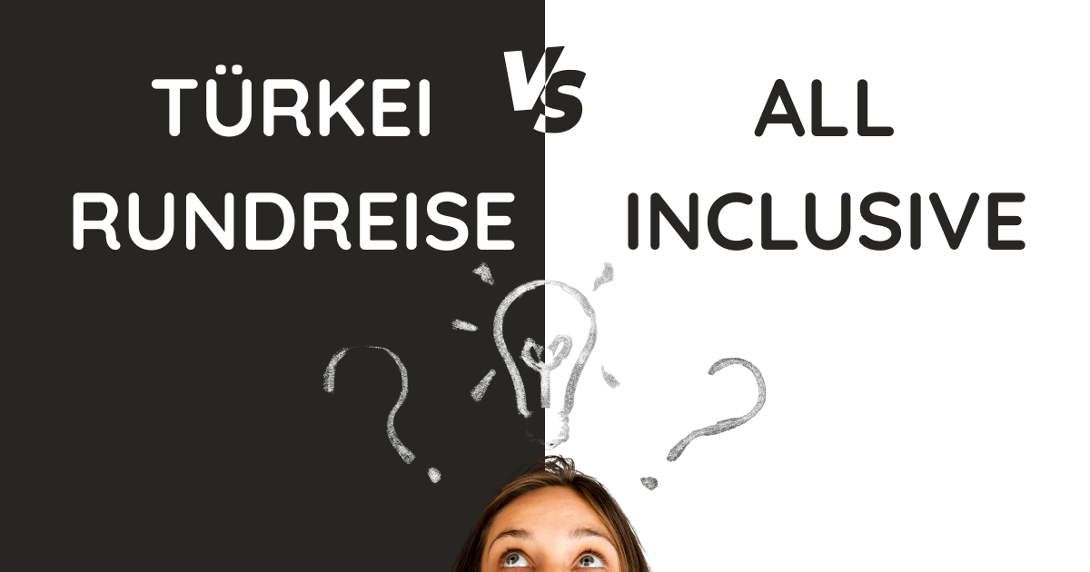 Türkei Rundreise oder All Inclusive? Was sich wirklich lohnt