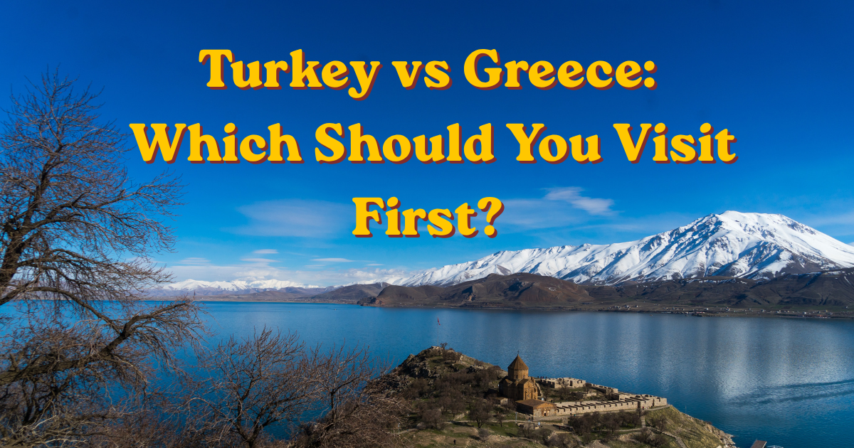 Turkey vs Greece: Which Should You Visit First?