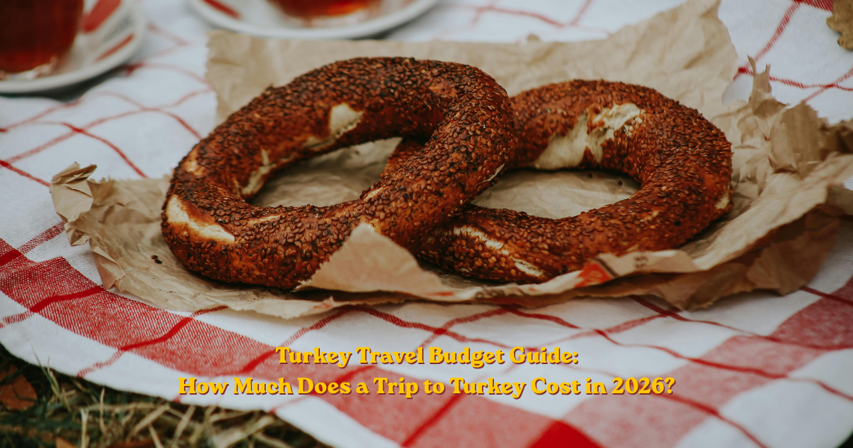 Turkey Travel Budget Guide: How Much Does a Trip to Turkey Cost in 2026?